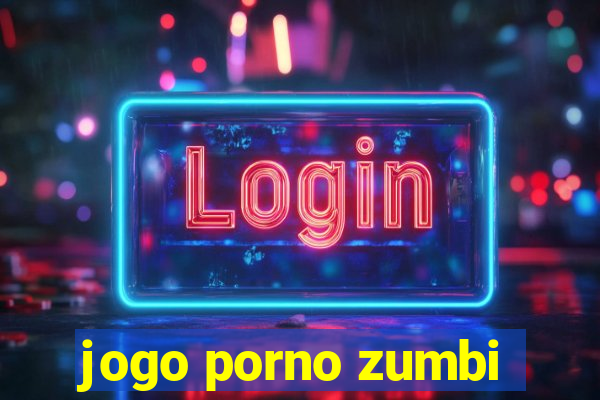 jogo porno zumbi
